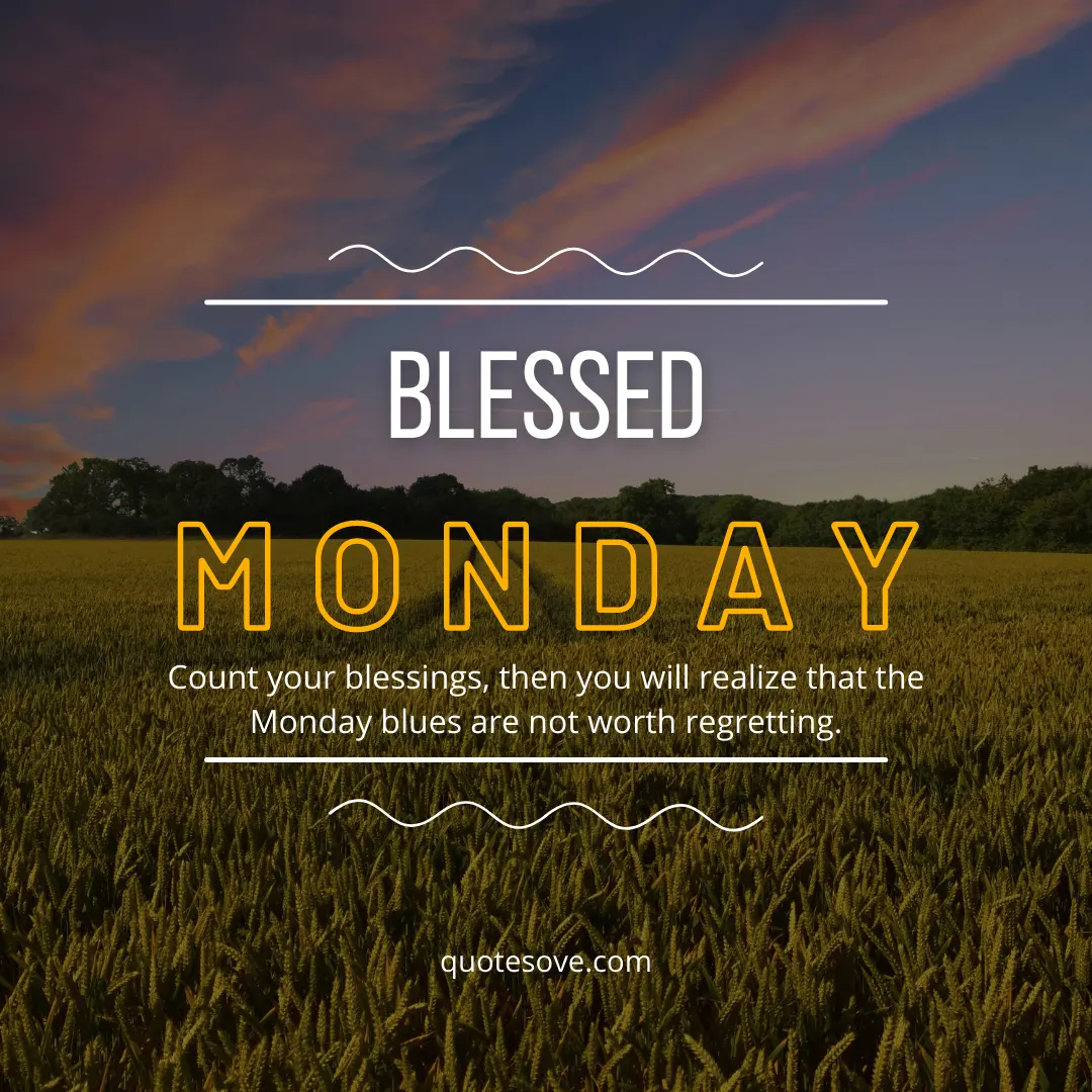 90+ Monday Blessings Quotes: Inspirational Messages to Uplift Your Week